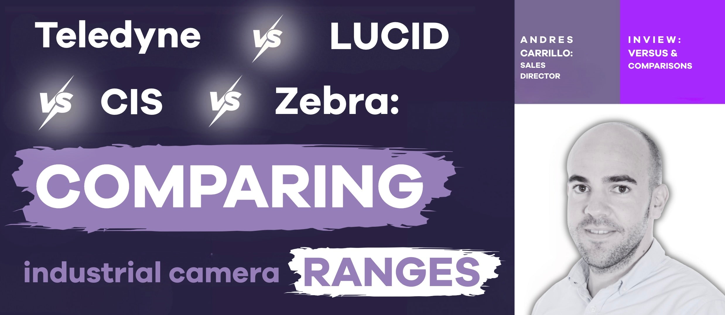 Teledyne vs LUCID vs CIS vs Zebra: Comparing Industrial Camera Ranges