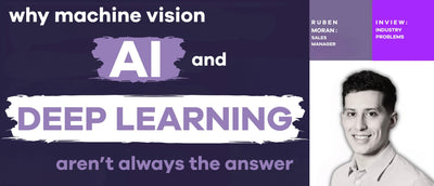 Why Machine Vision AI and Deep Learning Are Not Always the Answer