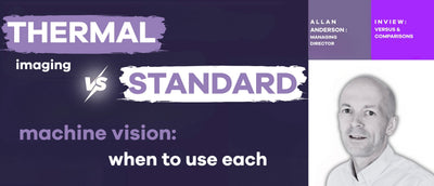 Thermal Imaging vs Standard Machine Vision: When to Use Each