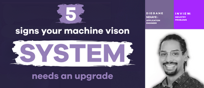 5 Signs Your Machine Vision System Needs an Upgrade
