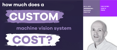 How Much Does a Custom Machine Vision System Cost?