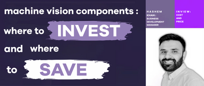 Machine Vision Components: Where to Invest and Where to Save