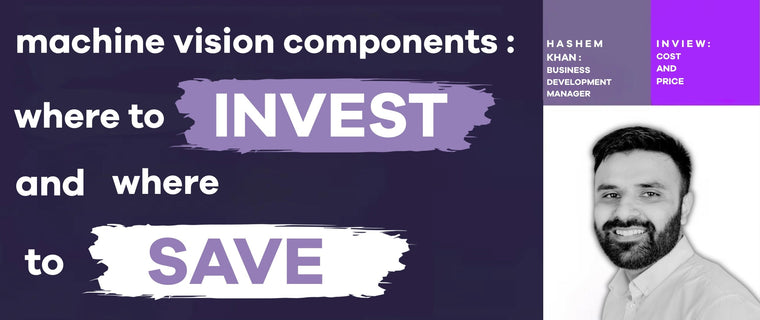 Machine Vision Components: Where to Invest and Where to Save