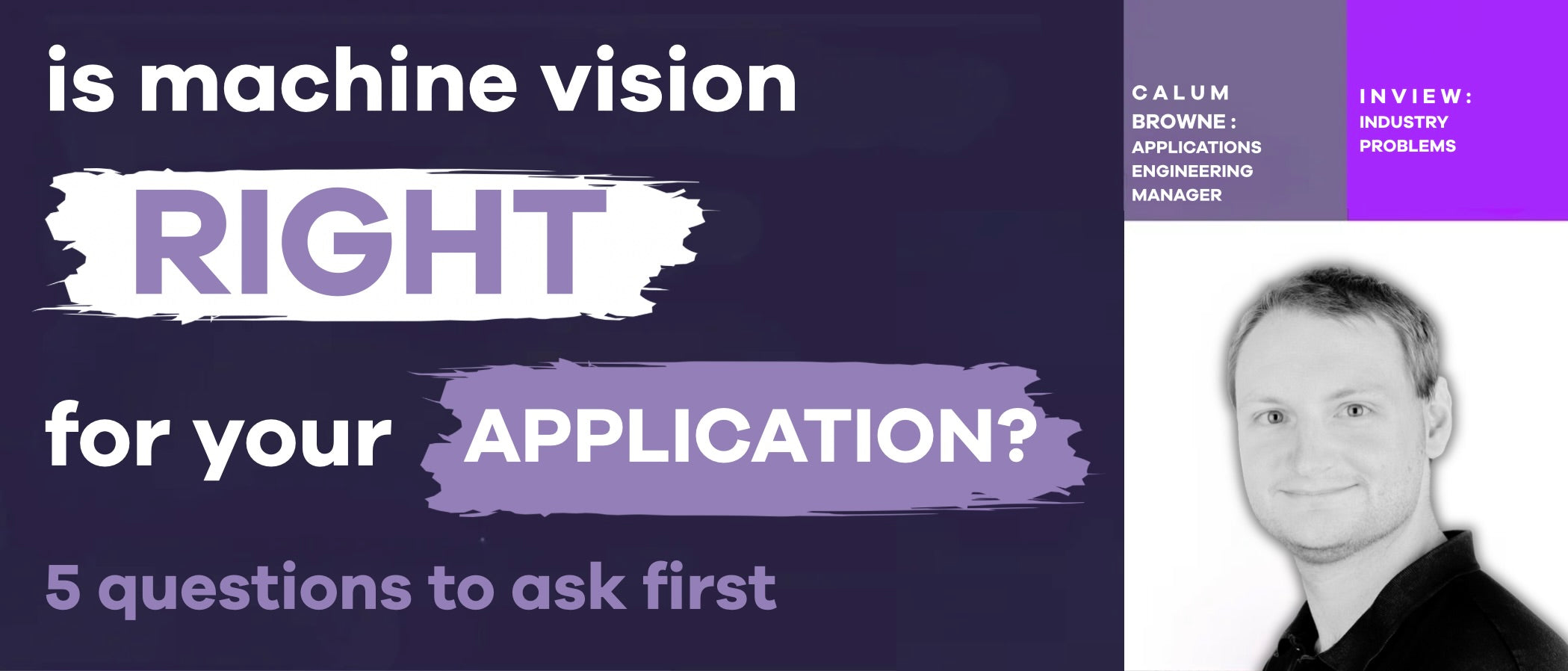 Is Machine Vision Right for Your Application? 5 Questions to Ask First