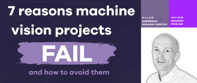 Why Machine Vision Projects Fail (And the 7 Things That Make Them Succeed)