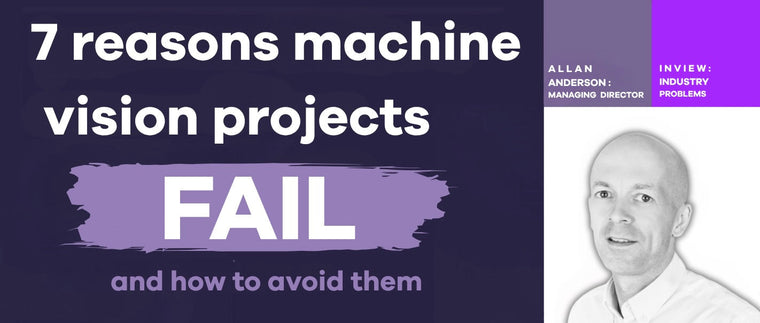 Why Machine Vision Projects Fail (And the 7 Things That Make Them Succeed)