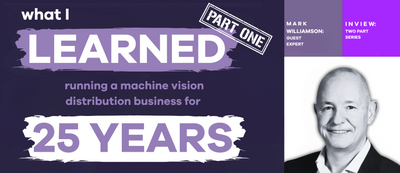 What I Learned Running a Machine Vision Distribution Business for 25 Years
